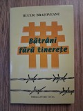 RARA, Batrani fara Tinerete, Bucur Brasoveanu, memorii, jurnal, istorie, legionari, miscarea legionara, inchisori comuniste, rezistenta anticomunista