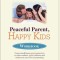 Peaceful Parent, Happy Kids Workbook: Using Mindfulness and Connection to Raise Resilient, Joyful Children and Rediscover Your Love of Parenting