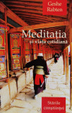 Meditatia si Viata Cotidiana - Geshe Rabten, 2011, 217 pagini, Brosata - Spiritualitate si Ezoterism