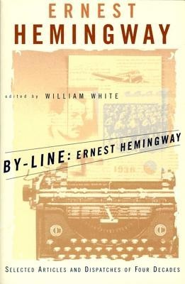 By-Line Ernest Hemingway: Selected Articles and Dispatches of Four Decades foto
