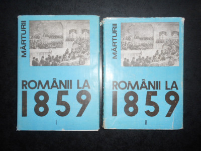 ROMANII LA 1859. UNIREA PRINCIPATELOR ROMANE IN CONSTIINTA EUROPEANA 2 volume foto