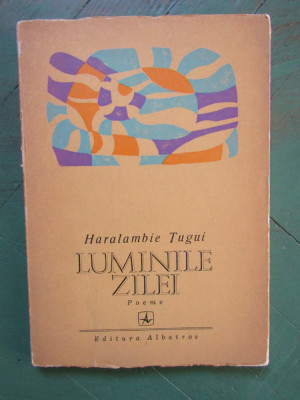 LUMINILE ZILEI, POEME - HARALAMBIE TUGUI foto