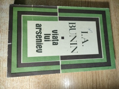 I. A. [Ivan] Bunin - Viata lui Arseniev (Editura pt Literatura Universala 1969) foto