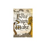 The Bone Ship&#039;s Wake
