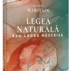 Legea naturală sau legea nescrisă - Paperback brosat - Jacques Maritain - Universul Juridic