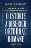 Biserica de Stat sau Biserica &icirc;n Stat? Istoria Bisericii Ortodoxe Rom&acirc;ne 1918-2023 &ndash; Oliver Jens Schmitt