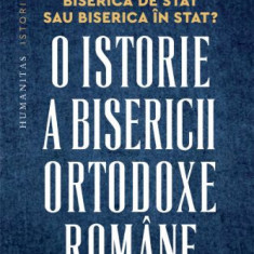 Biserica de stat, sau Biserica în stat? O istorie a Bisericii Ortodoxe Române, 1918–2023 – Oliver Jens Schmitt