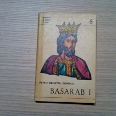 BASARAB I - Petru Demetru Popescu (autograf) - Editura Militara, 1975, 142 p.