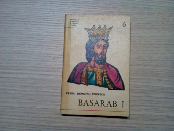 BASARAB I - Petru Demetru Popescu (autograf) - Editura Militara, 1975, 142 p.