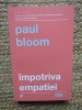Impotriva empatiei - Paul Bloom