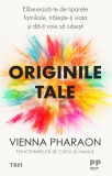 Originile tale. Elibereaza-te de tiparele familiale, traieste-ti viata si da-ti voie sa iubesti &ndash; Vienna Pharaon