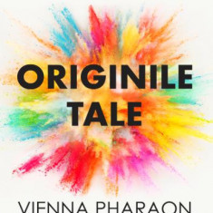 Originile tale. Elibereaza-te de tiparele familiale, traieste-ti viata si da-ti voie sa iubesti – Vienna Pharaon