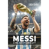 Messi - A fi&uacute;, aki legenda lett - Luca Caioli