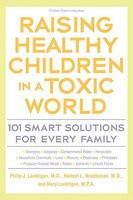 Raising Healthy Children in a Toxic World: 101 Smart Solutions for Every Family foto