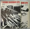 A MASODIK VILAGHABORU KEPEI ( AL DOILEA RAZBOI MONDIAL IN IMAGINI ) 1939 -1945 , TEXT IN LIMBA MAGHIARA , VOLUMELE I - II , ANII &#039;90