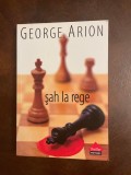 George Arion - Sah la Rege (Ca noua!)