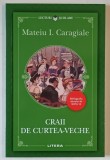 CRAII DE CURTEA - VECHE de MATEIU I. CARAGIALE , 2022