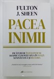 PACEA INIMII de FULTON J. SHEEN , PICTATURI DE INTELEPCIUNE ...DESPRE CUM POTI AFLA ..SENINATATEA SI BUCURIA , 2021