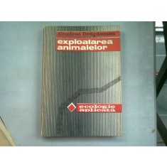 EXPLOATAREA ANIMALELOR. ECOLOGIE APLICATA - CONDREA DRAGANESCU