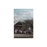 Spell Freedom: The Underground Schools That Built the Civil Rights Movement