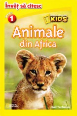 Animale din Africa. National Geographic Kids. &Icirc;nvăț să citesc (nivelul 1)