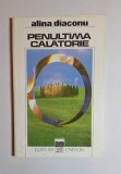 Penultima călătorie &ndash; Aut. Alina Diaconu, Trad. Mirela Petcu, Ed. Univers, 1994