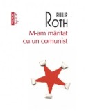 M-am maritat cu un comunist (editie de buzunar) - Philip Roth, Fraga Cusin