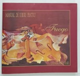 MANUAL DE IUBIRE PENTRU FUEGO de CARMEN ALDEA VLAD , 2011 * CONTINE DEDICATIA LUI FUEGO