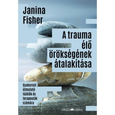 A trauma &amp;eacute;lő &amp;ouml;r&amp;ouml;ks&amp;eacute;g&amp;eacute;nek &amp;aacute;talak&amp;iacute;t&amp;aacute;sa - Gyakorlati &amp;uacute;tmutat&amp;oacute; t&amp;uacute;l&amp;eacute;lők &amp;eacute;s terapeut&amp;aacute;k sz&amp;aacute;m&amp;aacute;ra - Janina Fisher foto