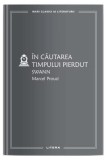 Swann In cautarea timpului pierdut Vol 1 Marcel Proust Litera Carti Fictiune Roman Cartonata
