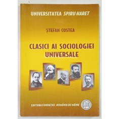 CLASICI AI SOCIOLOGIEI UNIVERSALE de STEFAN COSTEA , 2008