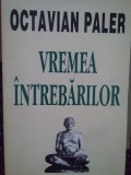 Octavian Paler - Vremea intrebarilor (Editia: 1995)