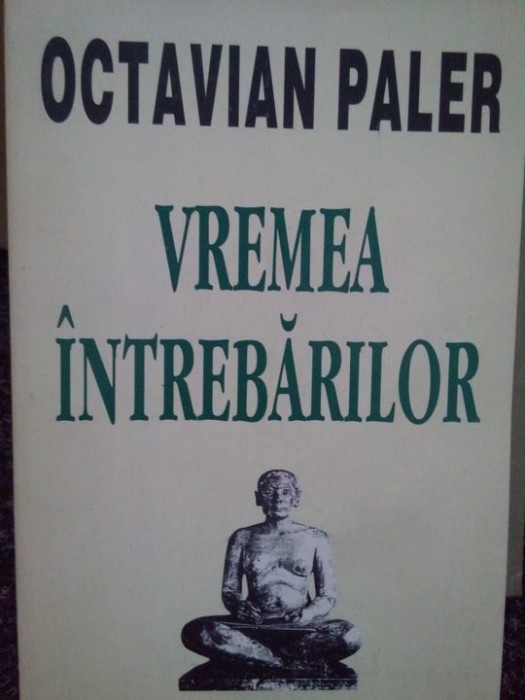 Octavian Paler - Vremea intrebarilor (Editia: 1995)