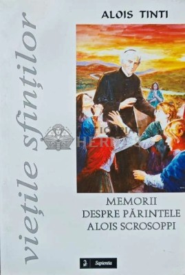 MEMORII DESPRE PARINTELE ALOIS SCROSOPPI - 2003 - Alois Tinti (AH35) foto