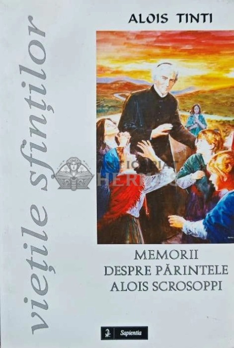 MEMORII DESPRE PARINTELE ALOIS SCROSOPPI - 2003 - Alois Tinti (AH35)