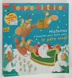TOUPIE - HISTOIRES , REVISTA PENTRU COPII IN LIMBA FRANCEZA , DES 3 ANS , HISTOIRES A RENCONTRE POUR FAIRE VENIR LE PERE NOEL , ANII &#039;2000 , COPERTEL