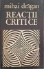 Reactii Critice - Mihai Dragan, Junimea 1973, Biografii, Literatura Romana, 322 pagini