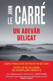 Un adevăr delicat - Paperback brosat - John le Carr&eacute; - Litera
