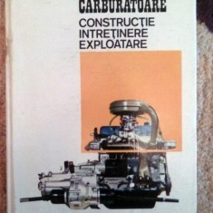 Carburatoare - Constructie, Intretinere, Exploatare - G. V. Livezeanu