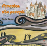 Povestea din povești - Paperback - Gelea Enea - Universitară