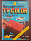 RECEPTOARE TV COLOR CU CIRCUITE INTEGRATE - Ciobanescu, Creanga