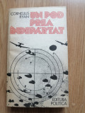 Un pod prea indepartat - Cornelius Ryan - Editura: Politica : 1977