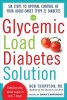 The Glycemic Load Diabetes Solution: Six Steps to Optimal Control of Your Adult-Onset (Type 2) Diabetes