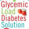 The Glycemic Load Diabetes Solution: Six Steps to Optimal Control of Your Adult-Onset (Type 2) Diabetes