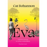 &Eacute;va - A női test szerepe az ember evol&uacute;ci&oacute;j&aacute;ban - Cat Bohannon