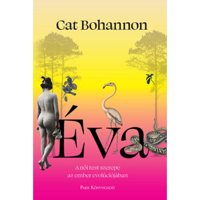 &Eacute;va - A női test szerepe az ember evol&uacute;ci&oacute;j&aacute;ban - Cat Bohannon