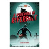 A Werewolf in Riverdale (Archie Horror #1)