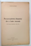 RECUNOASTEREA DREPTULUI DE A BATE MONETA , NOI DOCUMENTE DIPLOMATICE , 1870 - 1872 de VICTOR SLAVESCU , 1944