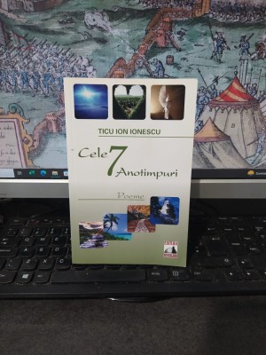 Ticu Ion Ionescu, Cele 7 anotimpuri. Poeme, editura Neverland, București 2011, 123 foto
