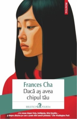 Daca as avea chipul tau - Frances Cha, editia 2025 foto